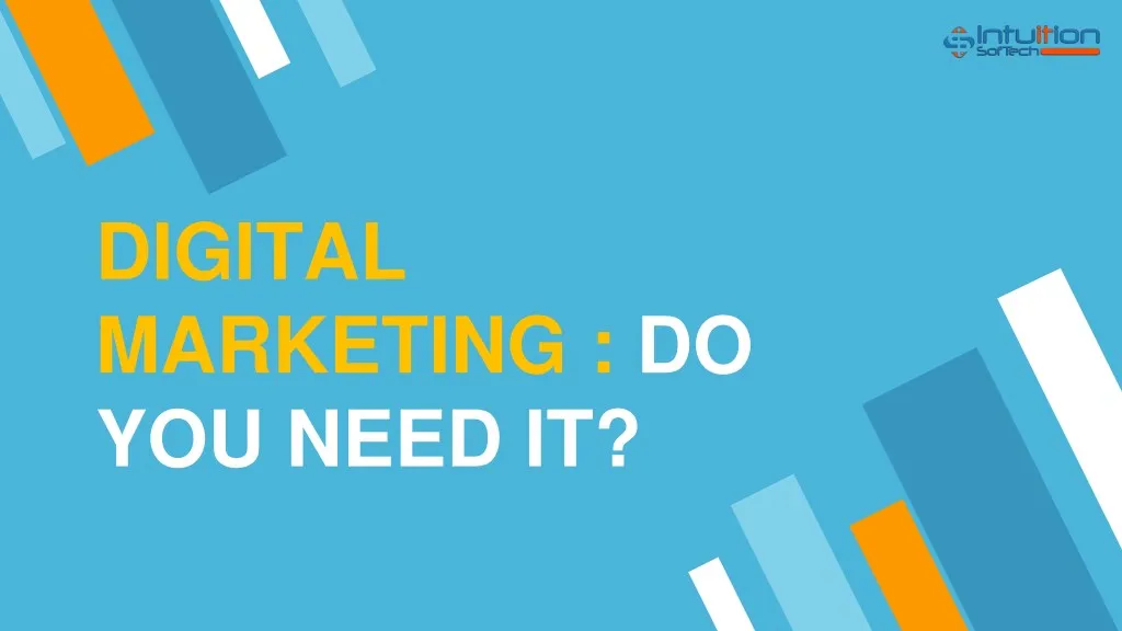 digital marketing do you need it