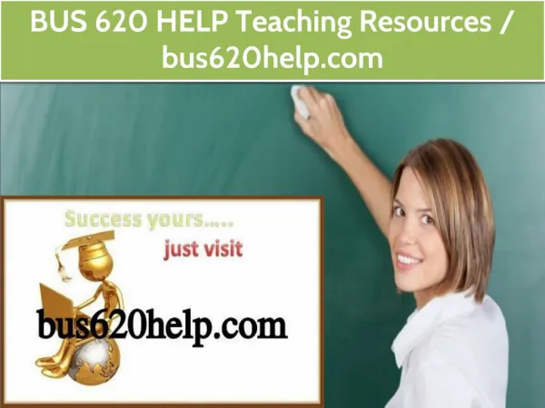 BUS 620 HELP Teaching Resources /bus620help.com