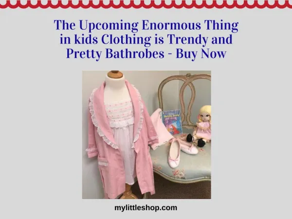 The Upcoming Enormous Thing in kids Clothing is Trendy and Pretty Bathrobes - Buy Now
