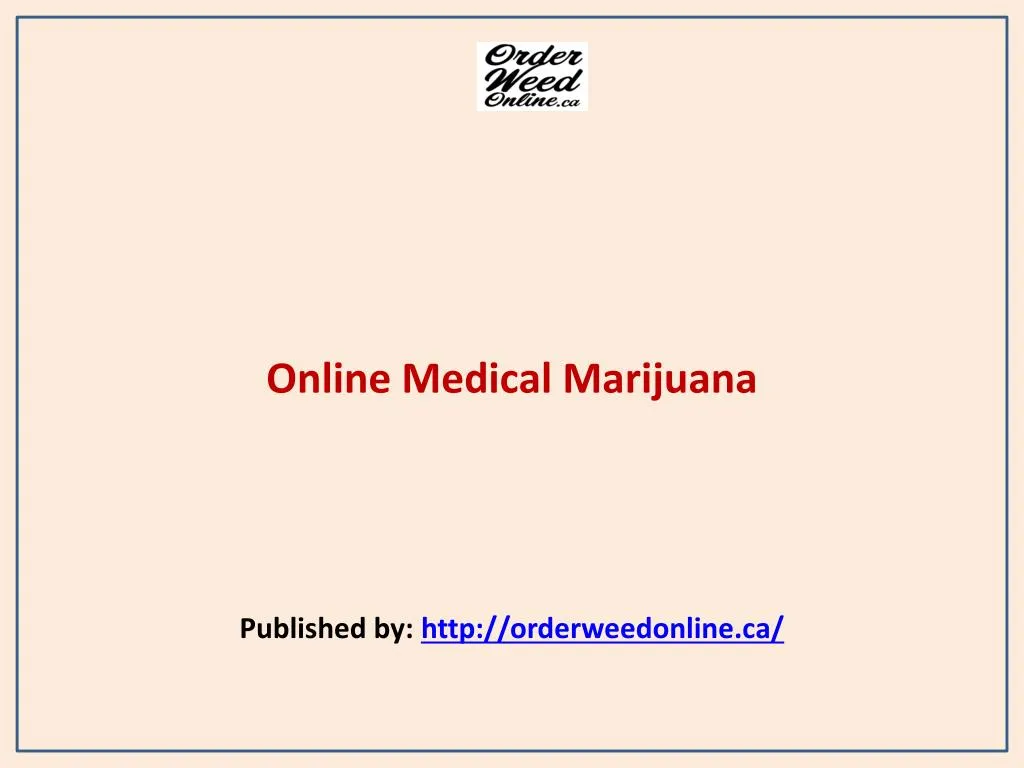 online medical marijuana published by http orderweedonline ca