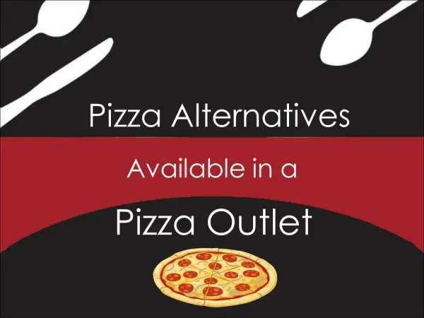 Pizza Alternatives Available in a Pizza Outlet