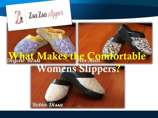 What makes the comfortable womens slippers?