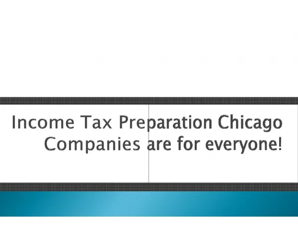 Income Tax Preparation Chicago Companies are for everyone!
