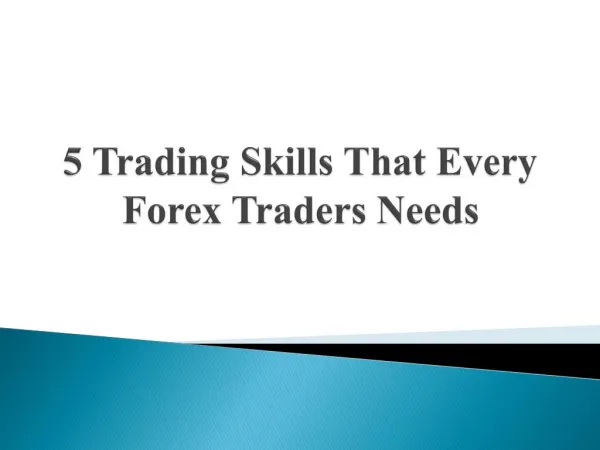 5 Trading Skills That Every Forex Traders Needs