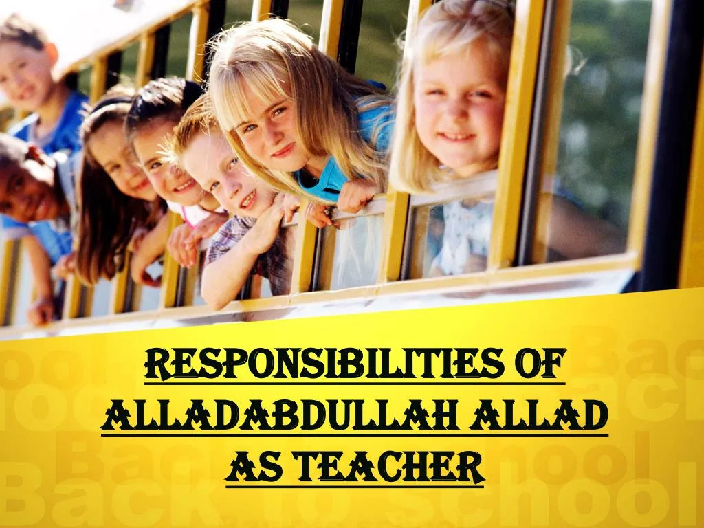 responsibilities of alladabdullah allad as teacher