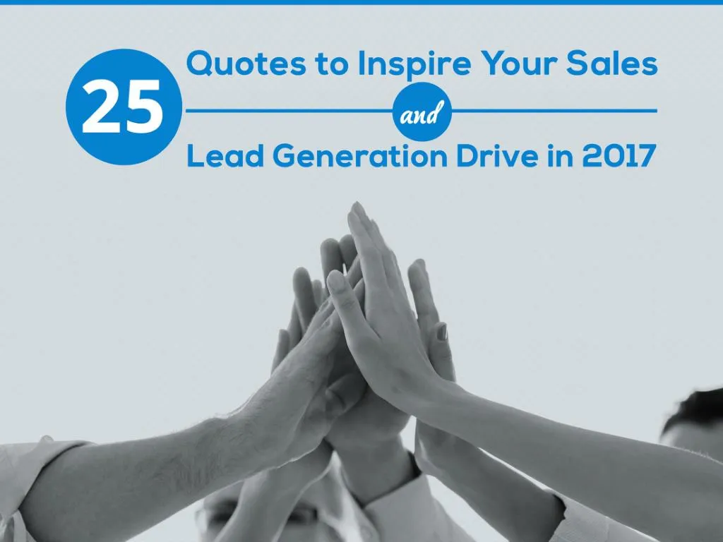 15 quotes to inspire your sales and lead generation drive in 2017
