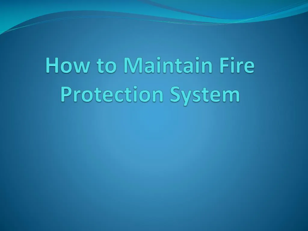 how to maintain fire protection system