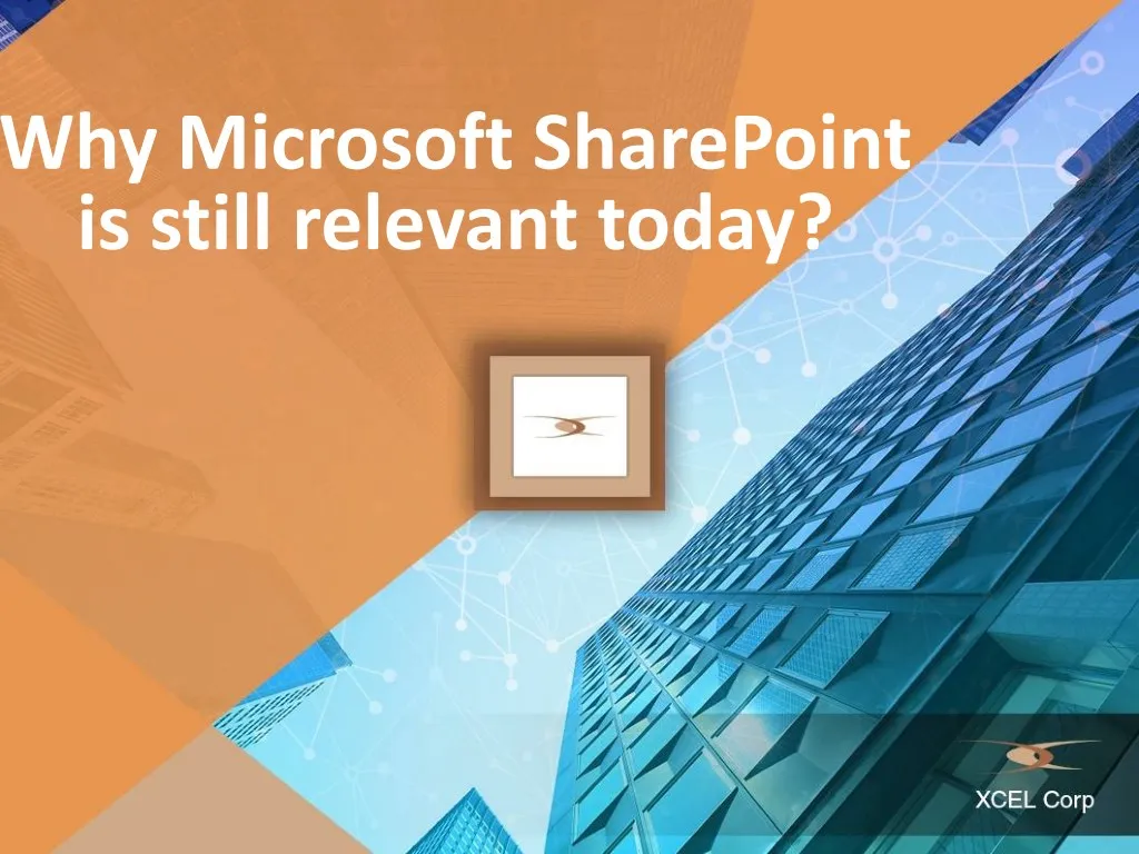 why microsoft sharepoint is still relevant today