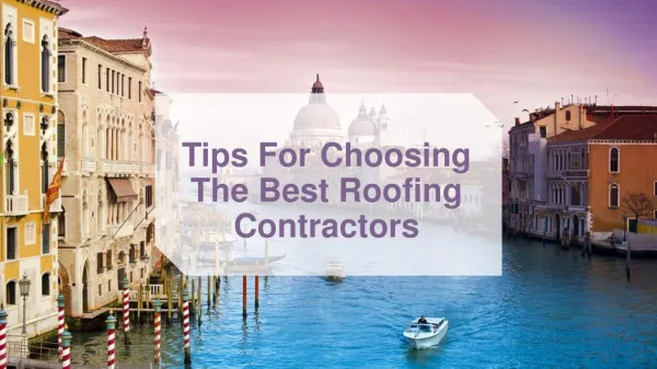 Some Tips For Choosing The Best Roofing Contractors