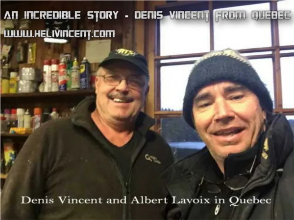 An incredible story - Denis Vincent from Quebec