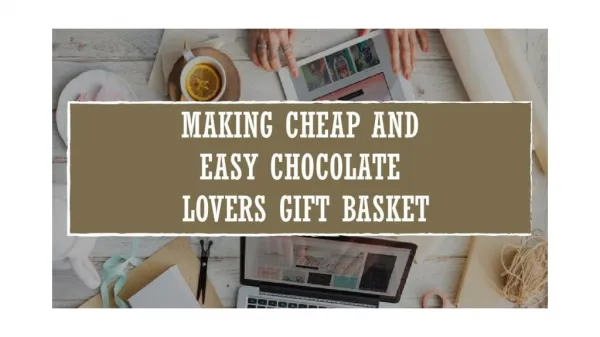 MAKING CHEAP AND EASY CHOCOLATE LOVERS GIFT BASKET