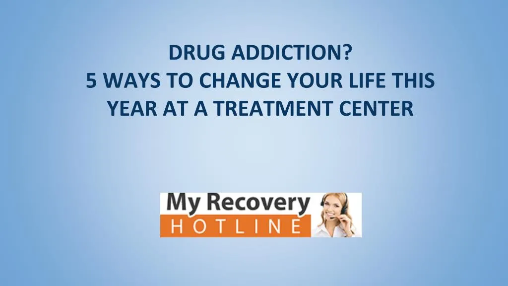 drug addiction 5 ways to change your life this
