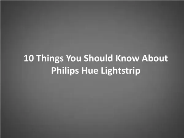 10 Things You Should Know About Philips Hue Lightstrip