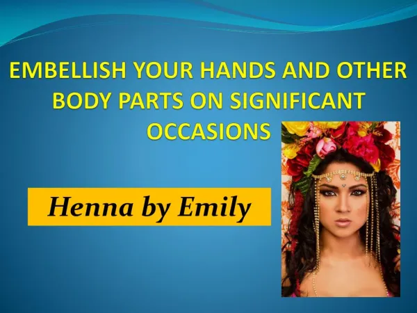 Embellish your hands and other body parts on significant occasions