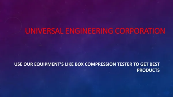 Use Our Equipment’s like Box Compression Tester to Get Best Products
