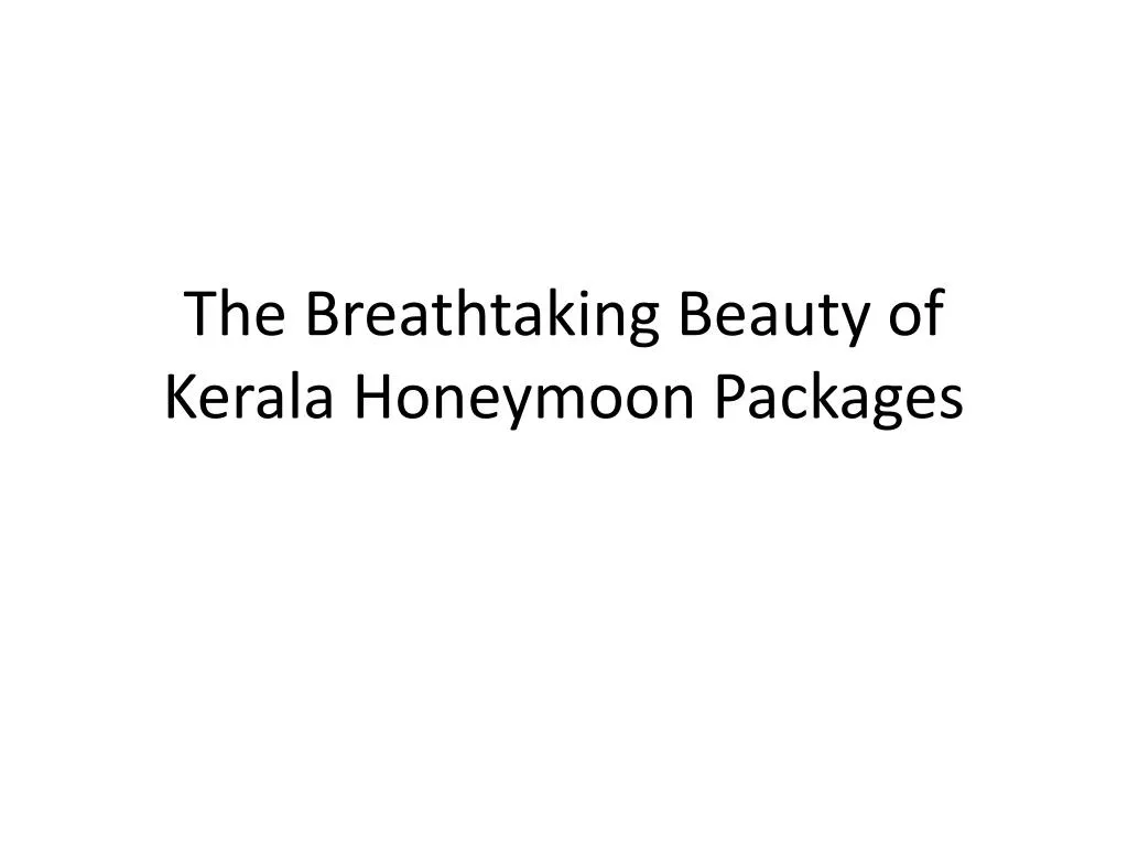 the breathtaking beauty of kerala honeymoon packages