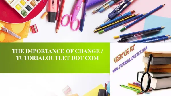 THE IMPORTANCE OF CHANGE / TUTORIALOUTLET DOT COM