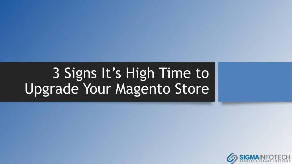 3 signs it s high time to upgrade your magento store