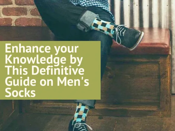 Enhance your Knowledge by This Definitive Guide on Men's Socks