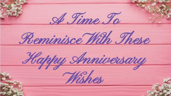A Time To Reminisce With These Happy Anniversary Wishes