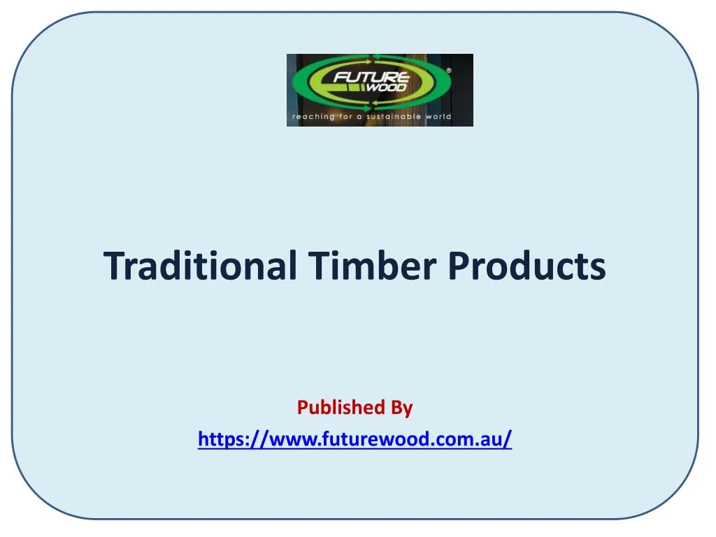 traditional timber products published by https www futurewood com au