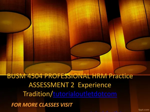 BUSM 4504 PROFESSIONAL HRM Practice ASSESSMENT 2 Experience Tradition/tutorialoutletdotcom