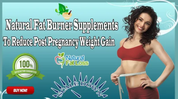 Natural Fat Burner Supplements To Reduce Post Pregnancy Weight Gain