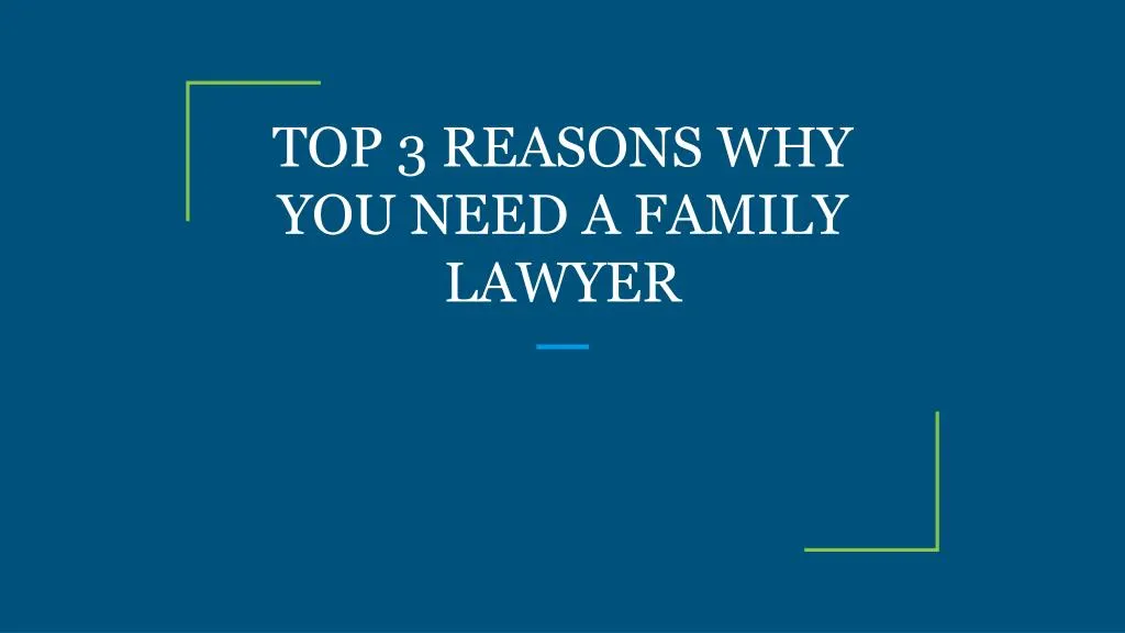 top 3 reasons why you need a family lawyer