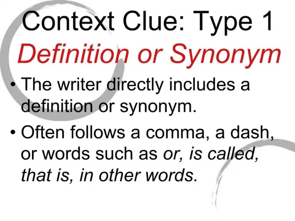 Context Clue: Type 1 Definition or Synonym
