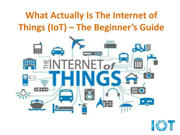 The Internet of Things (IoT) – The Beginner’s Guide