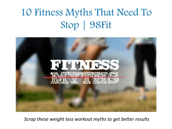 10 Fitness Myths That Need To Stop | 98Fit