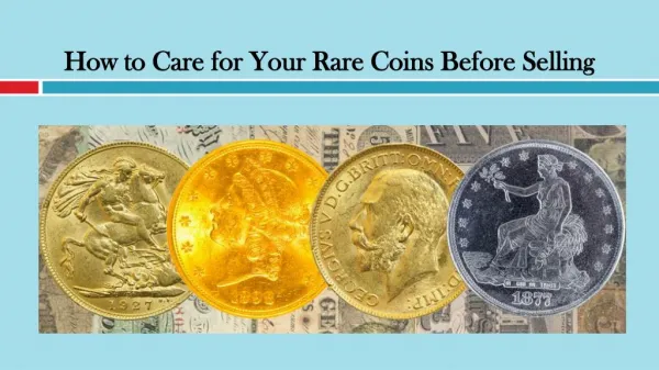 How to Care for Your Rare Coins Before Selling