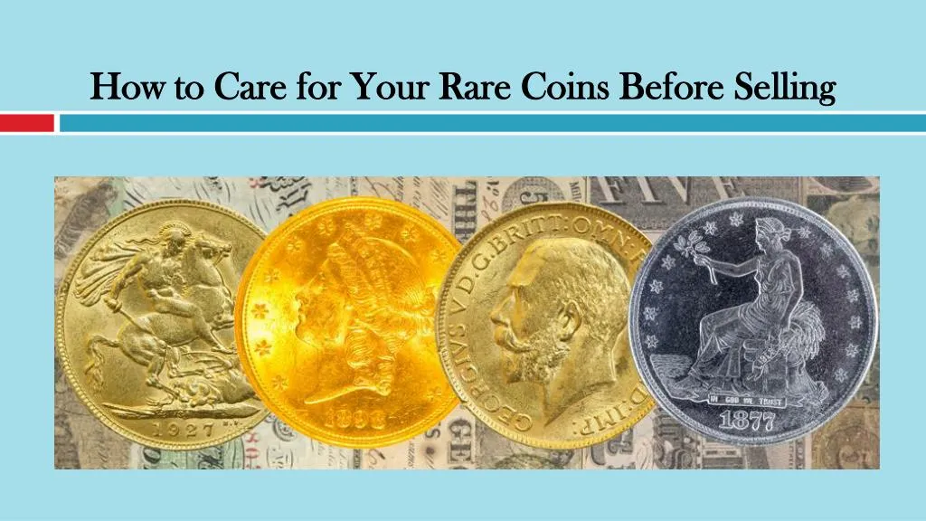 how to care for your rare coins before selling