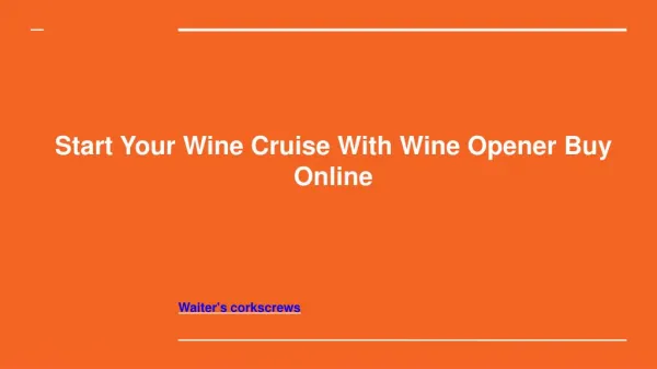 Start Your Wine Cruise With Wine Opener.