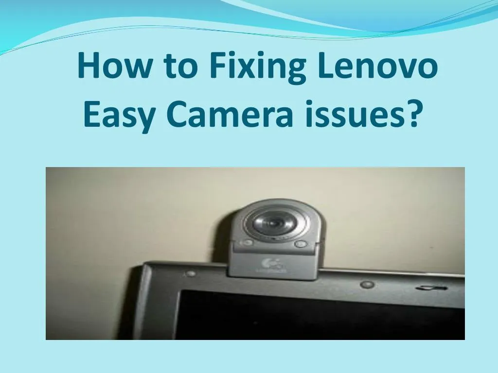 how to fixing lenovo easy camera issues