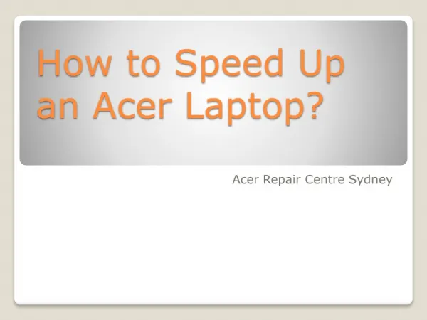 How to speed up an Acer laptop?