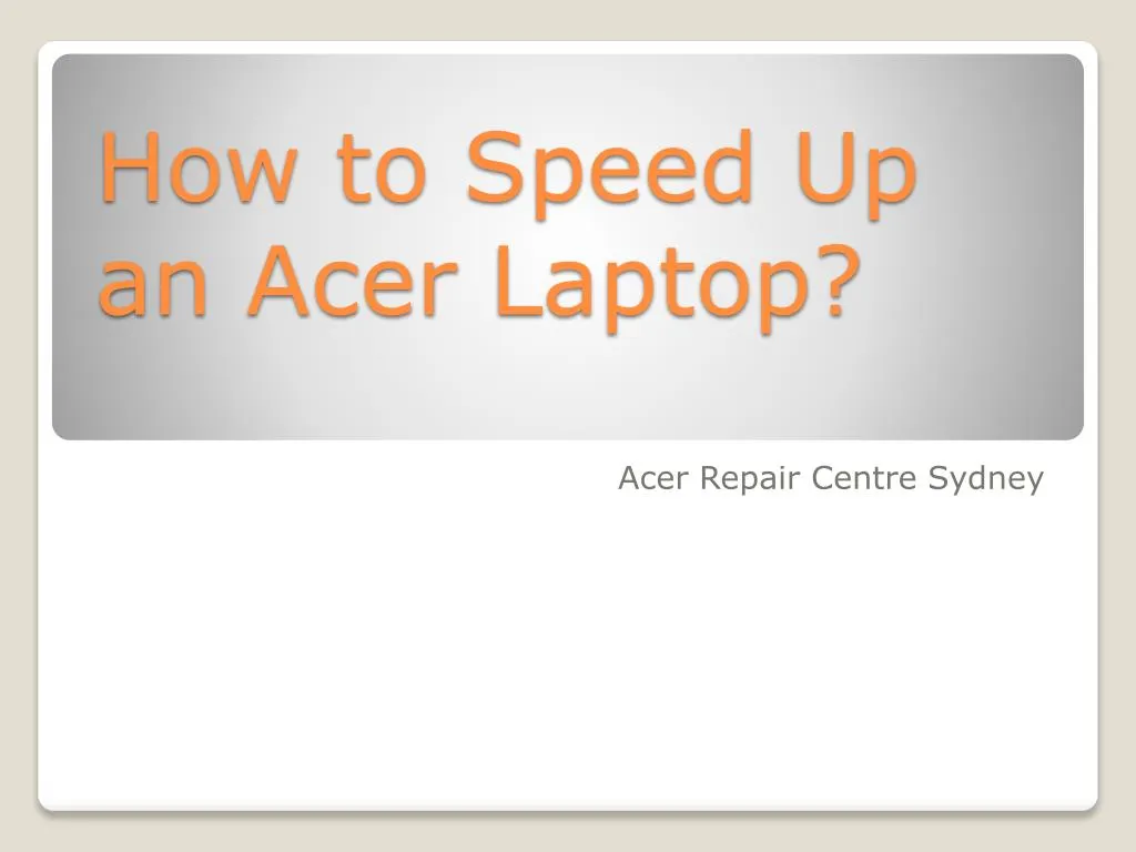 how to speed up an acer laptop