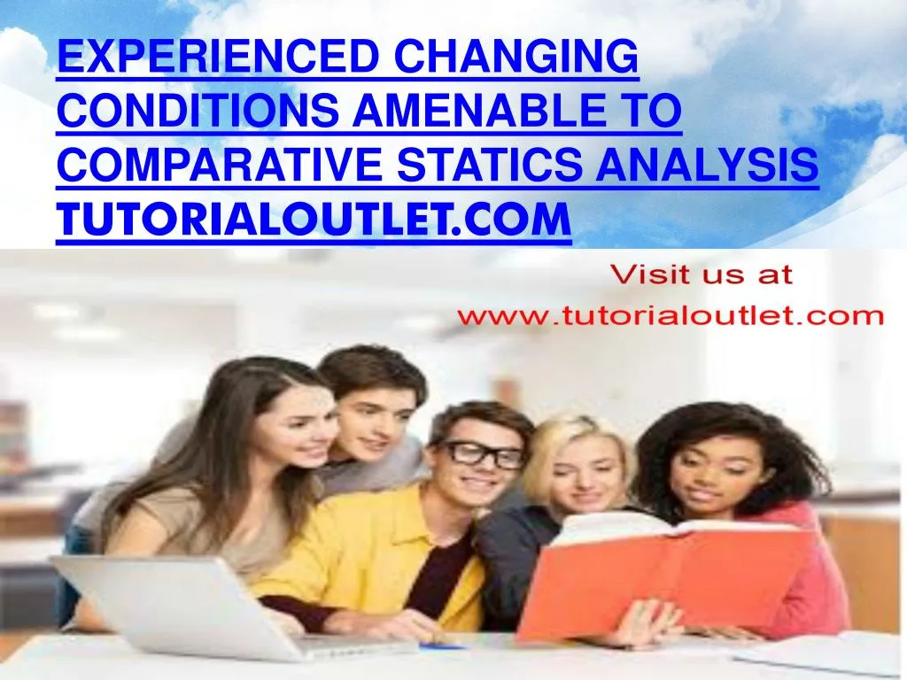 experienced changing conditions amenable to comparative statics analysis tutorialoutlet com
