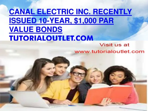 Canal Electric Inc. recently issued 10-year, $1,000 par value bonds