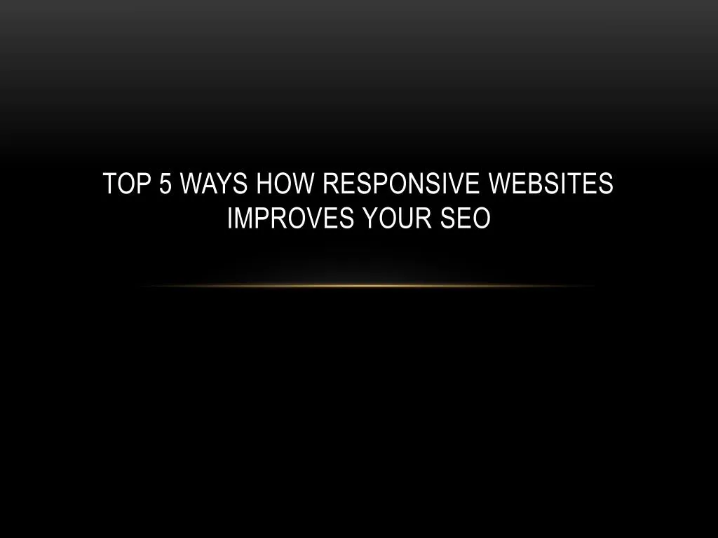 top 5 ways how responsive websites improves your seo