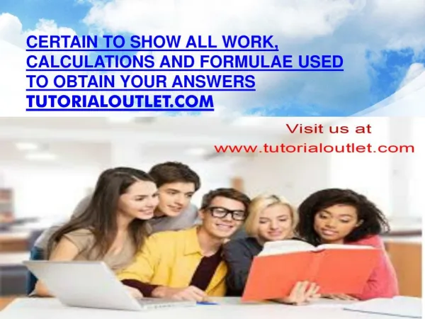 Certain to show all work, calculations and formulae used