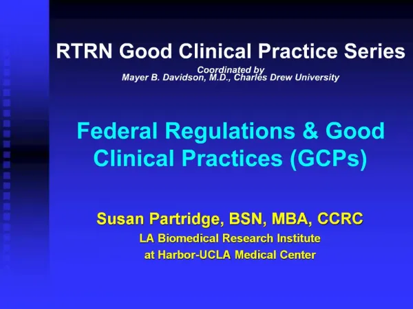 RTRN Good Clinical Practice Series Coordinated by Mayer B. Davidson, M.D., Charles Drew University Federal Regulations
