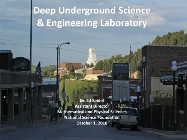 Deep Underground Science Engineering Laboratory Dr. Ed Seidel Assistant Director Mathematical and Physical Scien