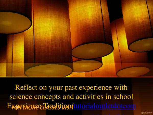 Reflect on your past experience with science concepts and activities in school Experience Tradition/tutorialoutletdotco