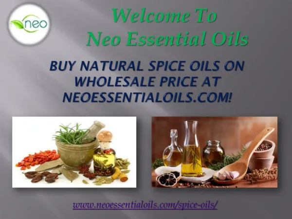 Buy Natural Spice Oils on Wholesale Price at Neoessentialoils.com!