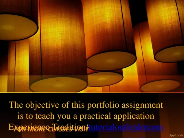 The objective of this portfolio assignment is to teach you a practical application Experience Tradition/tutorialoutletdo
