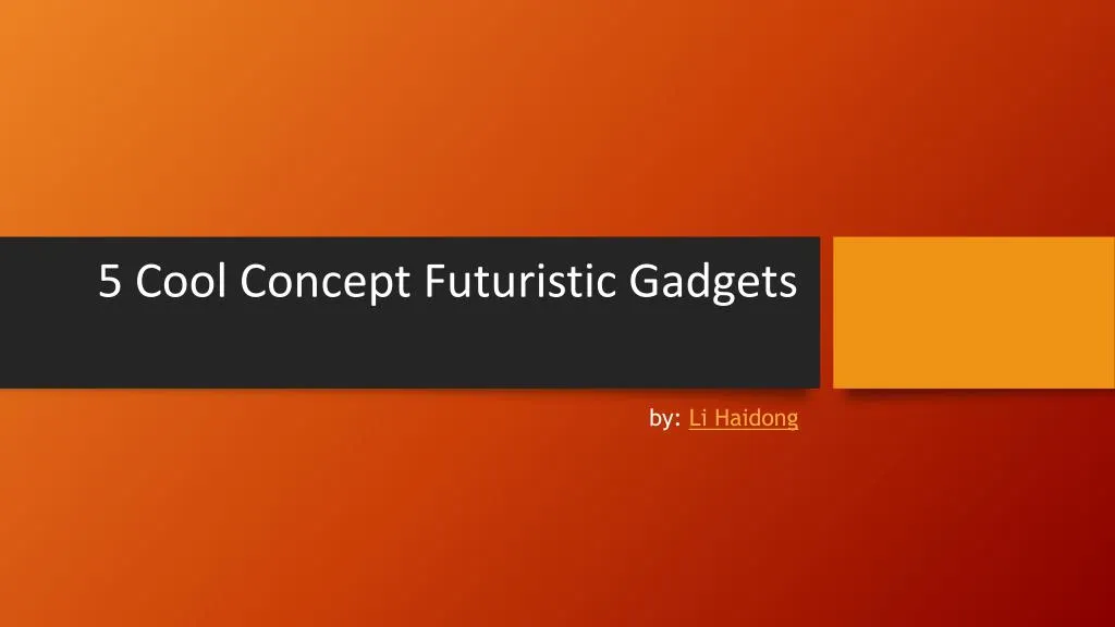 5 cool concept futuristic gadgets