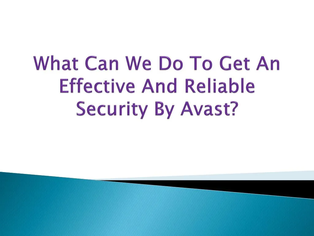 what can we do to get an effective and reliable security by avast