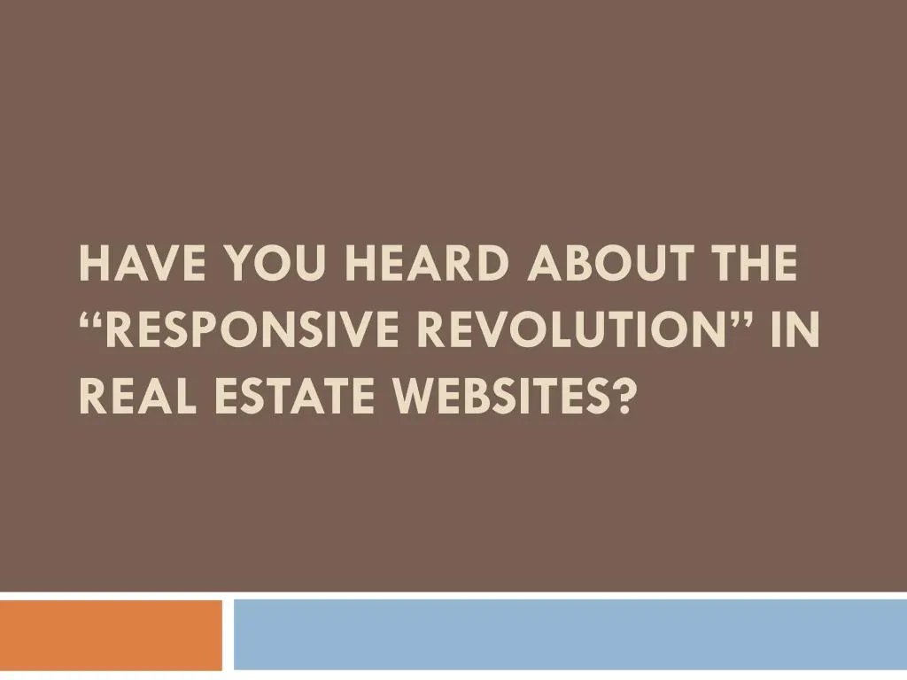 have you heard about the responsive revolution in real estate websites