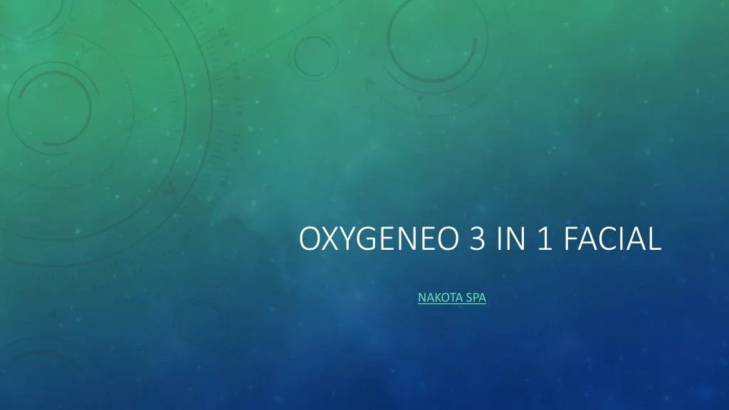 oxygeneo 3 in 1 facial